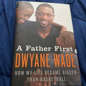 A Father First Dwayne Wade Hardback Book